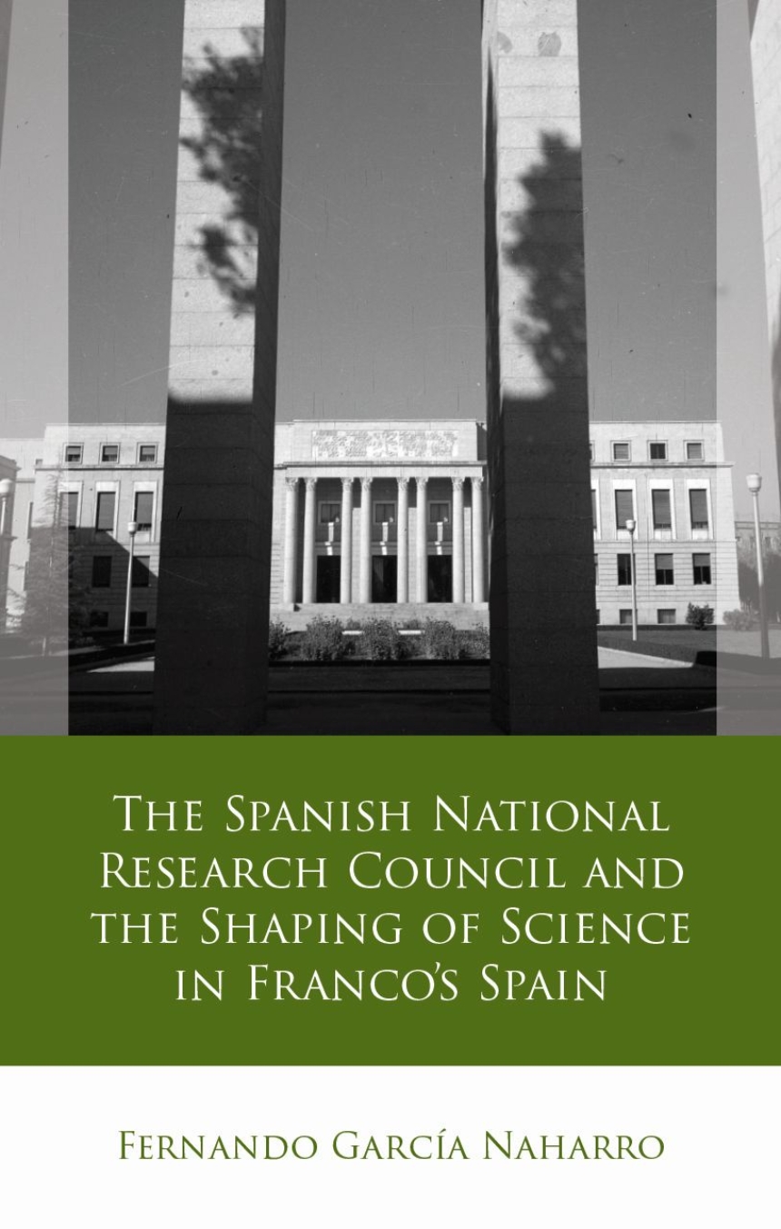 The Spanish National Research Council and the Shaping of Science in Franco´s Spain