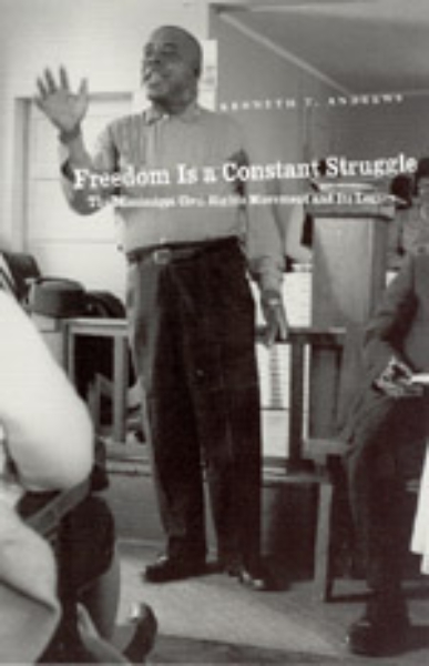 Freedom Is a Constant Struggle: The Mississippi Civil Rights Movement and Its Legacy