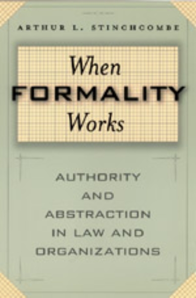 When Formality Works: Authority and Abstraction in Law and Organizations