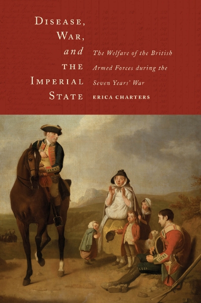 Disease, War, and the Imperial State: The Welfare of the British Armed Forces during the Seven Years’ War