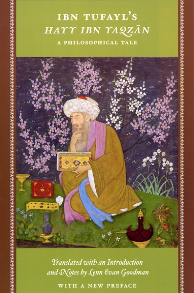 Ibn Tufayl’s Hayy Ibn Yaqzan: A Philosophical Tale