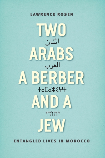 Two Arabs, a Berber, and a Jew: Entangled Lives in Morocco