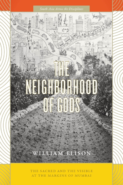 The Neighborhood of Gods: The Sacred and the Visible at the Margins of Mumbai