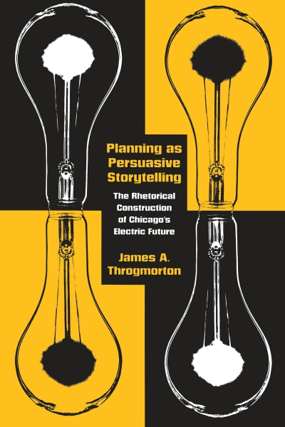Planning as Persuasive Storytelling: The Rhetorical Construction of Chicago’s Electric Future