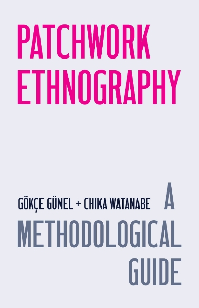 Patchwork Ethnography: A Methodological Guide