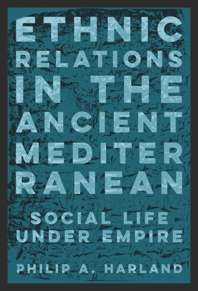 Ethnic Relations in the Ancient Mediterranean: Social Life Under Empire