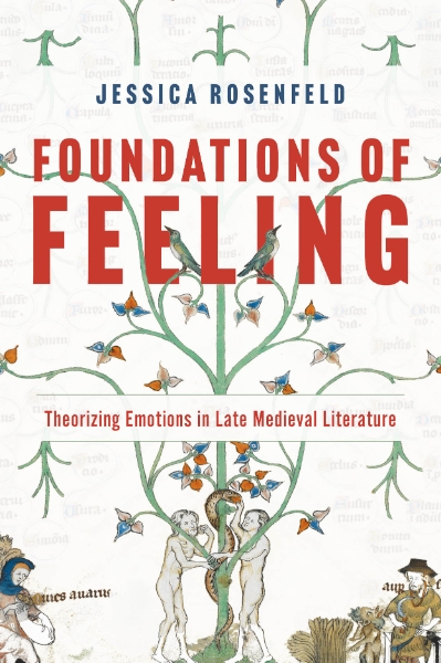 Foundations of Feeling: Theorizing Emotions in Late Medieval Literature
