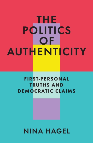 The Politics of Authenticity: First-Personal Truths and Democratic Claims