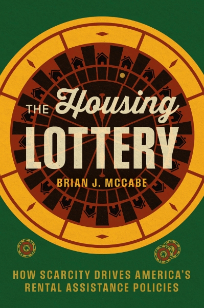 The Housing Lottery: How Scarcity Drives America’s Rental Assistance Policies