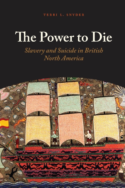 The Power to Die: Slavery and Suicide in British North America