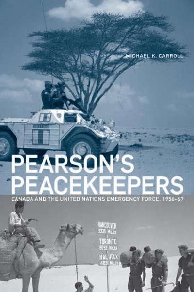Pearson’s Peacekeepers: Canada and the United Nations Emergency Force, 1956-67
