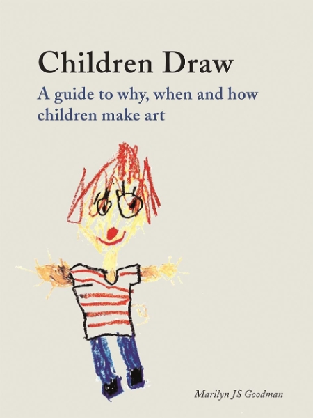 Children Draw: A Guide to Why, When and How Children Make Art