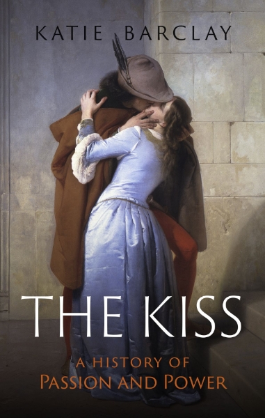 The Kiss: A History of Passion and Power