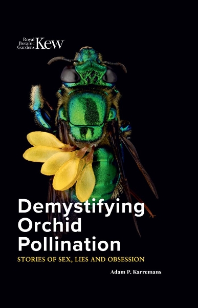 Demystifying Orchid Pollination: Stories of Sex, Lies and Obsession