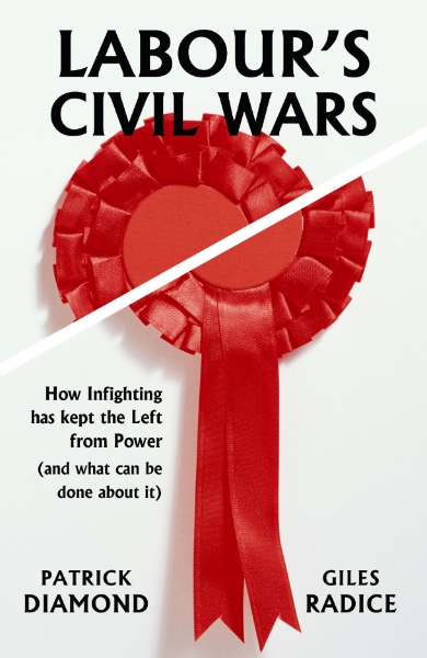 Labour’s Civil Wars: How Infighting Keeps the Left from Power (and What Can Be Done about It)
