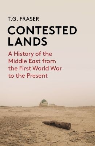 Contested Lands: A History of the Middle East since the First World War