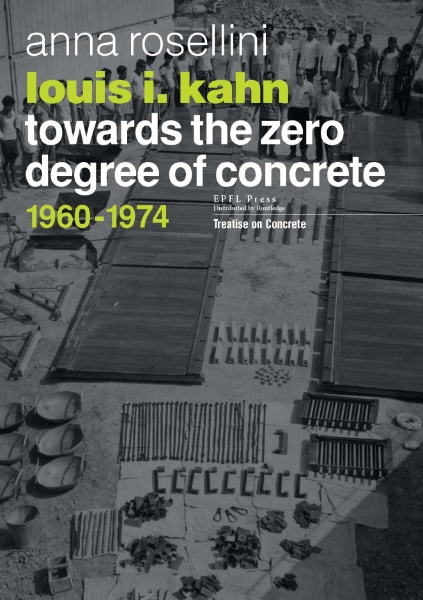 Louis I. Kahn -Towards the zero degree of concrete: 1960-1974
