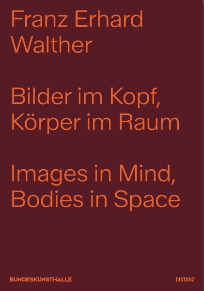 Franz Erhard Walther: Images in Mind, Bodies in Space