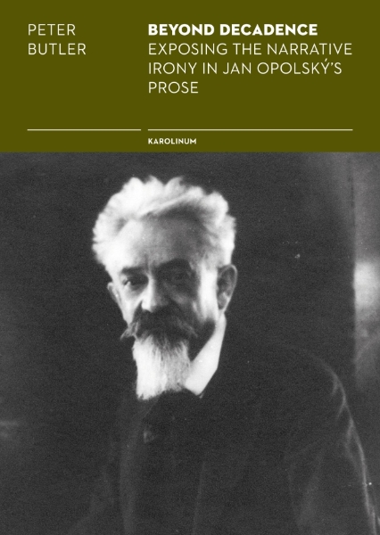Beyond Decadence: Exposing the Narrative Irony in Jan Opolský’s Prose