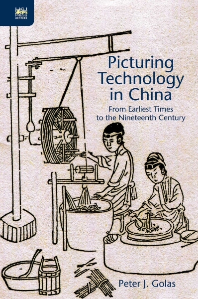 Picturing Technology in China: From Earliest Times to the Nineteenth Century