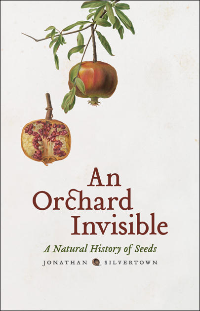 An Orchard Invisible: A Natural History of Seeds